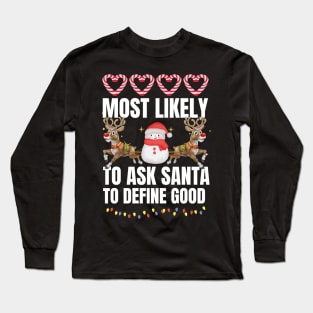 Most Likely To Ask Santa To Define Good Christmas Family Long Sleeve T-Shirt